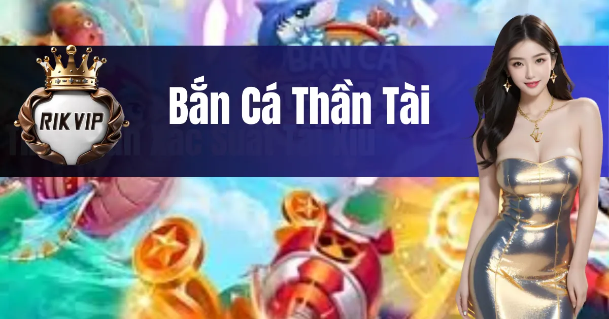 Bắn Cá Thần Tài