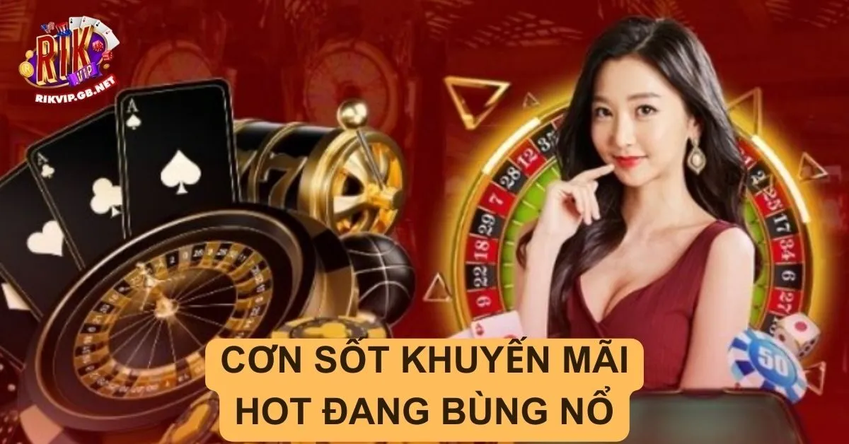 Cơn Sốt Khuyến Mãi Hot Đang Bùng Nổ – Săn Ngay Ưu Đãi Siêu Hấp Dẫn!