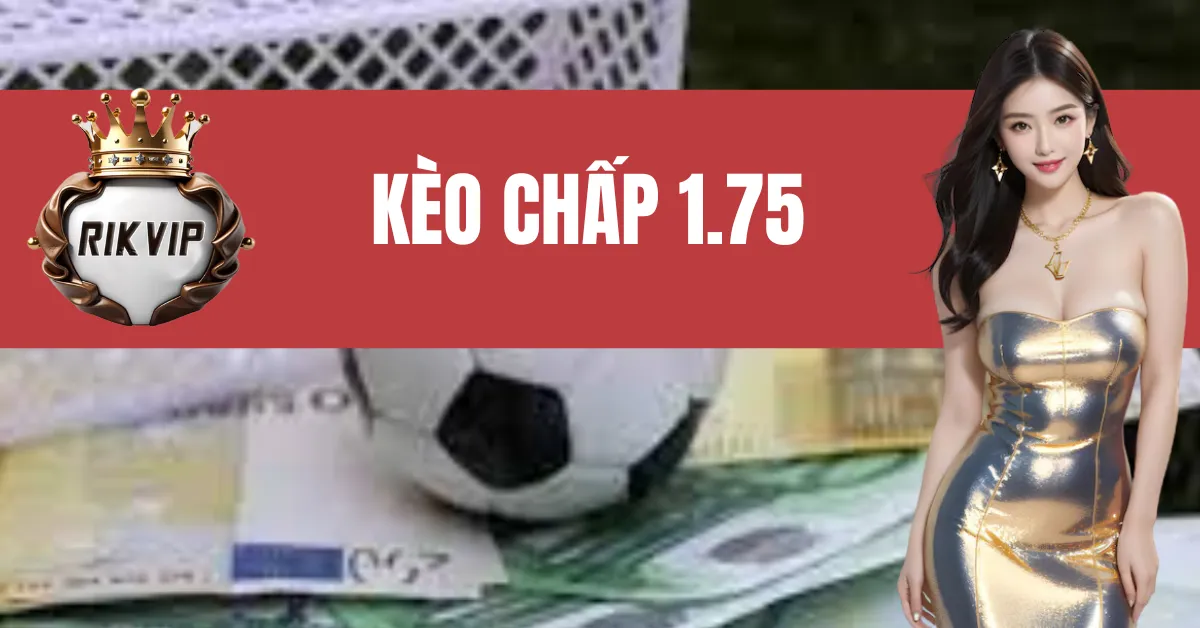 Kèo chấp 1.75