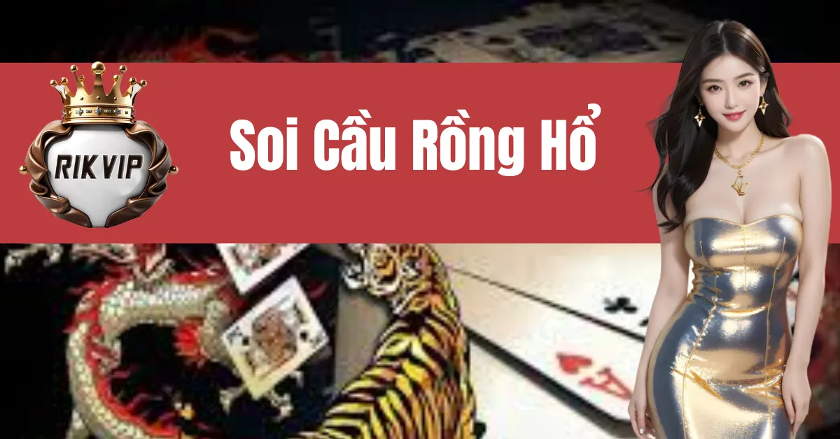 Soi Cầu Rồng Hổ