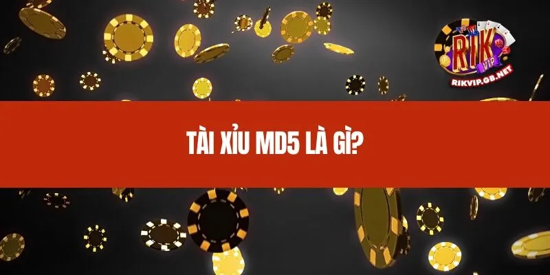 Tài xỉu MD5 là gì